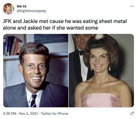 eating sheet metal|does jackie kennedy eat sheet metal.